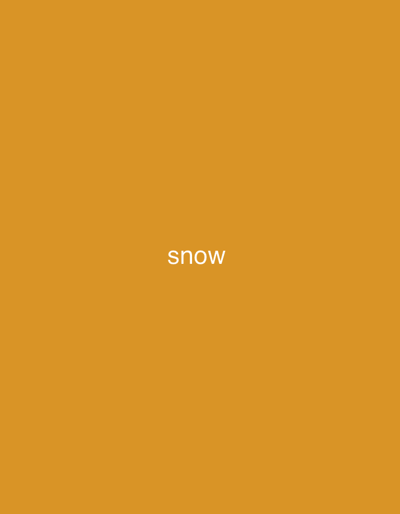 This is a simple digital image with a solid, dark orange background. In the center of the image, the word "snow" is displayed in white, sans-serif text. The word is horizontal and clearly legible against the contrasting background. There are no other objects, people, or scene elements present in the image. The activity, if any, is implied by the text. The time of day, weather, and location cues are not discernible from the visual content alone. The emotion conveyed is neutral, due to the stark and minimalist composition. The only visible text is the single word "snow".