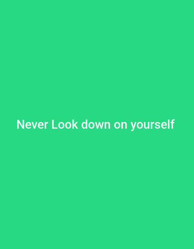 The depicted image, located in Akpajo, Nigeria, features a solid green background. Centrally positioned on this background is the phrase 'Never Look down on yourself,' rendered in white, sans-serif uppercase and lowercase characters. No individuals, additional objects, specific actions, or environmental details are visible within the frame beyond the text and colored background.