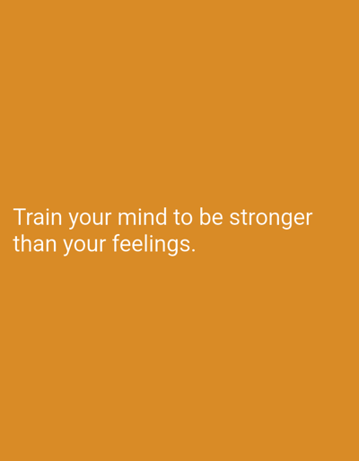 The image displays text on an orange background. The text reads "Train your mind to be stronger than your feelings." There are no people, objects, or environmental details visible. The location of Bishkek City, Kyrgyzstan is not relevant to this image.