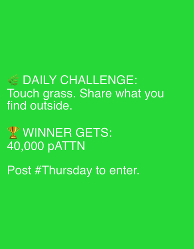 This image is a digital graphic with a bright green background. White text overlaid on the graphic reads: "DAILY CHALLENGE: Touch grass. Share what you find outside. WINNER GETS: 40,000 pATTN Post #Thursday to enter." A small graphic of a leaf is next to "DAILY CHALLENGE," and a small graphic of a trophy is next to "WINNER GETS." The image does not contain any information about the city of Męcina, Poland, nor does it depict any people, subjects, objects, or actions in a physical environment.