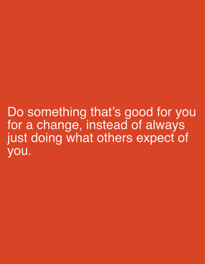 The image is a photograph of a red background with white text. The text reads: "Do something that's good for you for a change, instead of always just doing what others expect of you." There is no indication of the city of Worms, Germany in the image.
