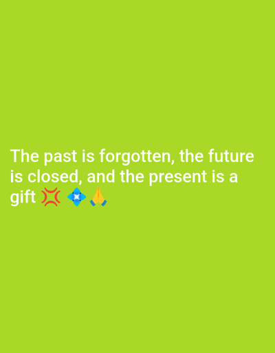 The image displays a digital graphic with a solid, uniform lime green background. Centered horizontally in the upper-middle section of the frame is white, sans-serif text presented in three lines. The text reads: "The past is forgotten, the future is closed, and the present is a gift". Following the word "gift" on the third line, three emojis are present: an angry face emoji (red with furrowed brows), a blue and white four-point star or sparkle emoji, and a pair of yellow/orange prayer hands emoji. No people, physical objects, specific actions, or environmental details are depicted. The image does not contain any visual information pertaining to a city, including Im. Gastello, Russia.