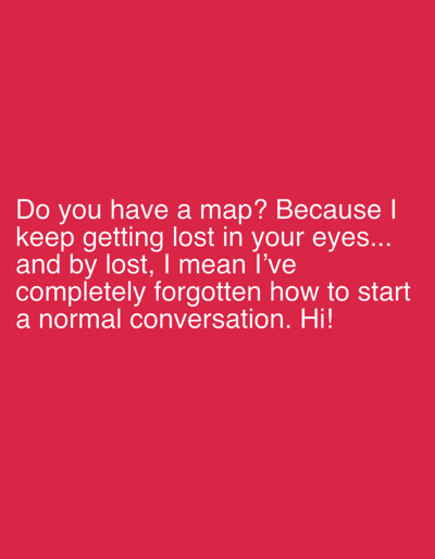 The image is a photograph of text on a red background. The text is white and reads: "Do you have a map? Because I keep getting lost in your eyes... and by lost, I mean I've completely forgotten how to start a normal conversation. Hi!". There is no information about Zlatar, Bulgaria in the image.