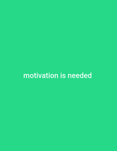 The image is a plain green background with white text that reads "motivation is needed" centered horizontally and vertically. There is no indication of the city of Ilorin, Nigeria, or any environmental context within the image.
