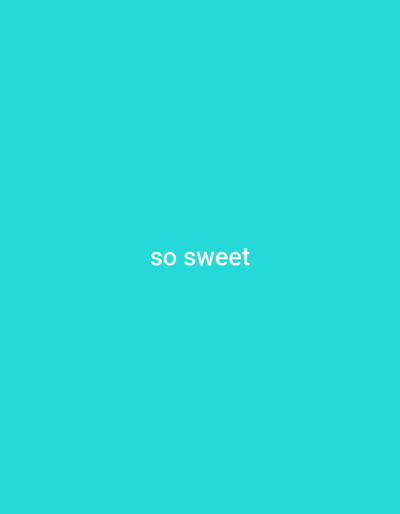 This is a media file featuring text against a solid, turquoise background. The text, rendered in a light pink hue, reads "so sweet." There are no people, objects, or discernible scenes present in the image. The setting is minimalistic, focusing solely on the text and its background. No activity or event is taking place. The image does not provide any cues about the time of day, weather, or specific location beyond the general context of Bireuenmeunasahblang, Indonesia. The emotion conveyed is implied by the text itself, suggesting a positive and affectionate sentiment.