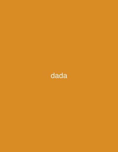 This image, observed within the context of the city of Dar Bouazza, Morocco, presents a singular graphic element. The background is a uniform, solid medium-orange field. Horizontally and vertically centered on this field is the word 'dada', rendered in white, lowercase sans-serif typography. No other visual information, such as individuals, physical objects, specific actions, interactions, or environmental characteristics pertinent to a city scene, is present.