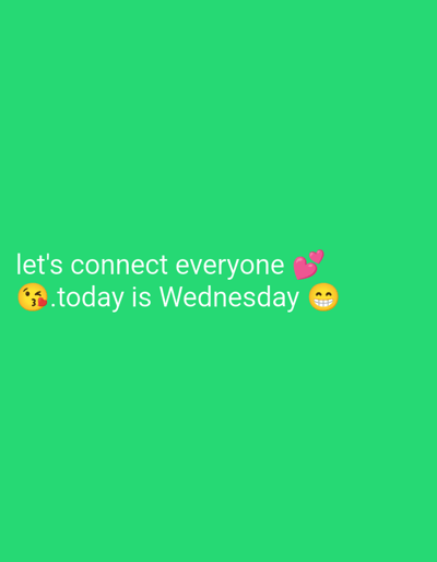 The image contains a plain green background with white text that reads "let's connect everyone" and ".today is Wednesday". There are also several emojis including two pink hearts, a kissing face emoji, and a grinning face with big eyes emoji. The text and emojis are all centered and appear to be part of a social media post or graphic. No specific location in Nassarawa, Nigeria, or any other environmental details are visible in the image.