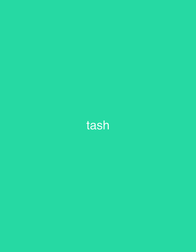 The image displays a solid, uniform teal-green background. Centered horizontally and slightly above the vertical midpoint, the word "tash" is rendered in white, lowercase, sans-serif letters. No other subjects, objects, people, actions, or environmental details are present in the image. The image does not depict a physical scene or provide any information related to a location in the city of Dar Bouazza, Morocco, or any other geographical area.
