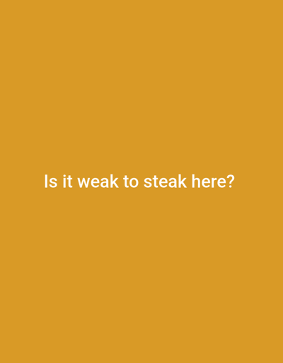 The image is a text-based meme against a solid orange background. The text, displayed in white, reads "Is it weak to steak here?". There are no people, objects, or discernible scene depicted, nor any activity taking place beyond the presentation of the text. The background is uniformly orange, offering no clues about the time of day, weather, or location. The text itself is the sole element of interest, posing a rhetorical question. The provided location context of Homyel, Belarus, does not correlate with any visual information present in the image.