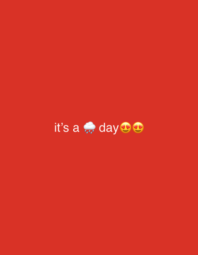 The image is a plain red background with white text and emojis in the center. The text reads "it's a" followed by a cloud emoji with rain, and then the word "day" followed by two heart-eye emojis. There are no elements that could be used to identify a location in Kiblawan, Philippines.