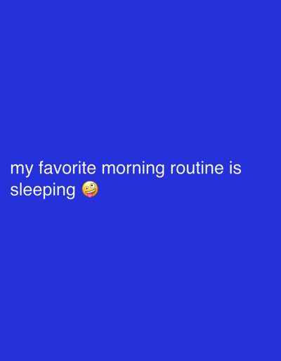 The image is a digital graphic with a solid royal blue background. In the lower left quadrant of the image, there is white text that reads: "my favorite morning routine is sleeping". To the right of the word "sleeping" is a yellow emoji with wide eyes and its tongue sticking out, conveying a playful or humorous emotion. The graphic does not depict people, objects, a specific scene or setting beyond the digital medium. No time of day, weather, or location cues are present in the image itself. The text and emoji suggest a lighthearted and relatable sentiment about preferring sleep over early morning activities. The given location context of Keudematangkuli, Indonesia, is not visually represented in the media file.