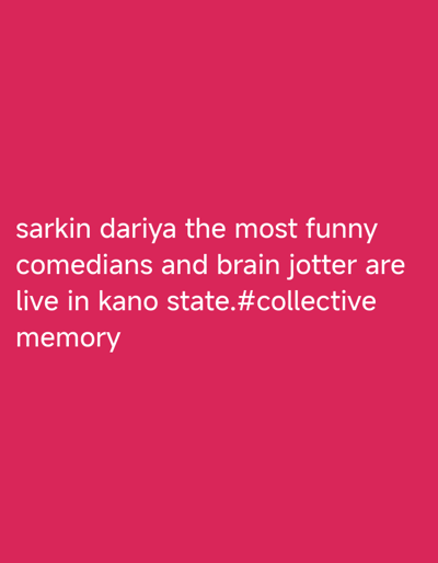 The image displays a solid crimson-pink background. White sans-serif text is positioned in the lower center portion of the frame. The text reads: "sarkin dariya the most funny comedians and brain jotter are live in kano state.#collective memory". No other visual elements, figures, objects, or environmental details are present. The scene is a digital graphic with text overlay, presented as if located in Fagge D2, Nigeria.