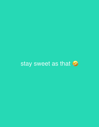 The image has a solid teal background with the text "stay sweet as that 😂" in white. There are no indications that the image is related to the city of Kurunduma, Nigeria.