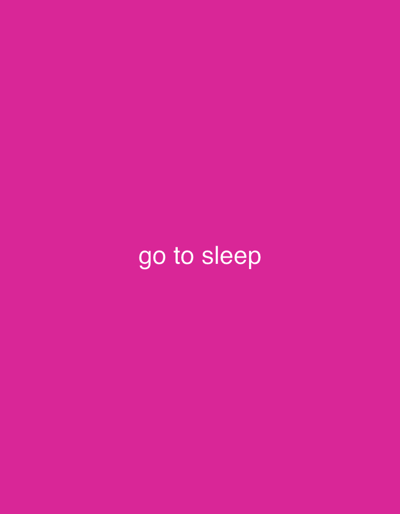 The image is a plain pink background with white text that reads "go to sleep". The text is centered horizontally and located in the lower middle section of the image. There are no other objects, people, or environmental details present in the image. The location in the city of Cibadak, Indonesia is not discernible from this image.
