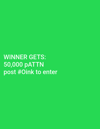 A bright green background features white text that reads: "WINNER GETS: 50,000 pATTN post #Oink to enter".