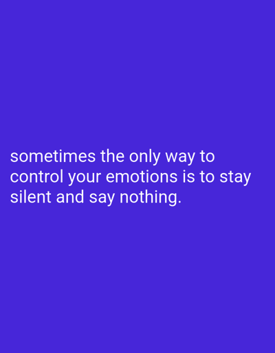 The image displays white sans-serif text centered against a solid royal blue background. The text reads: "sometimes the only way to control your emotions is to stay silent and say nothing." No people, subjects, objects, actions, or interactions are visually depicted. The environment is a flat, uniformly colored digital canvas. This scene is located in Oba-Aboji, Nigeria.