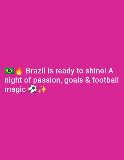 The image displays text on a bright pink background. The text reads "Brazil is ready to shine! A night of passion, goals & football magic." accompanied by emojis of the Brazilian flag, a flame, a soccer ball, and sparkles. There is no indication or information within the image that connects it to the city of Safi, Morocco.
