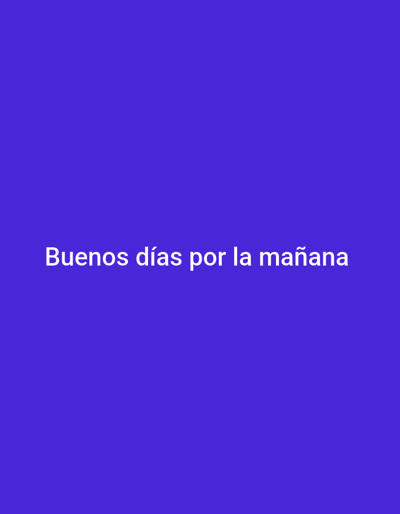 The image displays white text centered on a plain, solid purple background. The visible text reads "Buenos días por la mañana." This Spanish phrase translates to "Good morning in the morning," indicating a greeting for the morning time. No other subjects, people, objects, or activities are depicted. The scene is devoid of specific location cues, weather details, or emotional expressions, focusing solely on the textual message against a uniform color.
