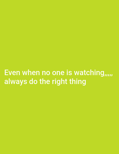 The image displays white text on a bright green background. The text reads: "Even when no one is watching,,,, always do the right thing". There are no people, objects, or any discernible elements of a city or location visible in the image. The image is purely graphic text on a solid color.