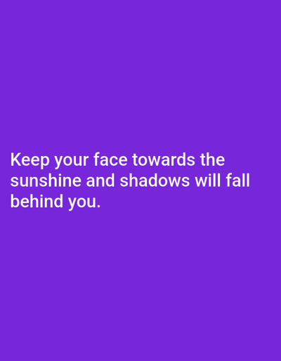 The image displays text on a purple background. The text reads: "Keep your face towards the sunshine and shadows will fall behind you." There is no discernible information about the location in the city of Rafin Bauna, Nigeria, nor are there any people, subjects, objects, or actions depicted.