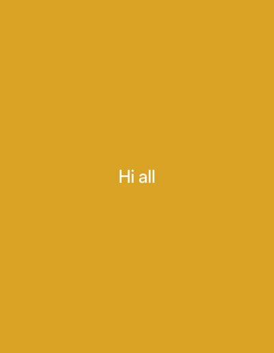 The image features a minimalist design with a solid mustard yellow-orange background. Centered horizontally and vertically on this plain background are the words "Hi all" rendered in a clear, white, sans-serif font. There are no other subjects, objects, or discernible activities visible in the frame. The setting is abstract, lacking any specific location cues, time of day indicators, or weather conditions. The image conveys a simple, direct greeting through text on a uniform colored canvas.