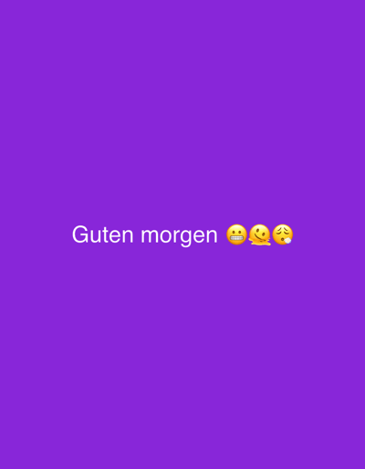 The image is a digital graphic with a solid purple background. White text that reads "Guten morgen" is displayed horizontally across the center of the image. To the right of the text are three emojis: a surprised face with wide eyes and an open mouth, a face with a kissy mouth and eyes closed, and a face with a worried expression, eyes closed, and downturned mouth with tears. The image does not contain any recognizable landmarks or elements that would suggest a specific location in Perushtitsa, Bulgaria.