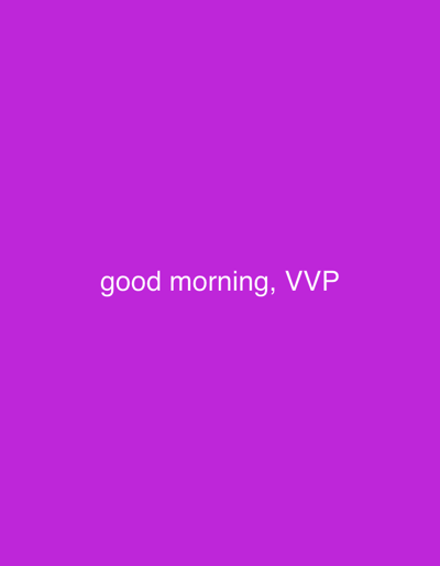 The image is a flat, evenly lit, purple background with white text in the center that reads "good morning, VVP". There are no people, objects, actions, interactions, or environmental features visible. The text is in a sans-serif font and is centered horizontally and vertically within the frame.
