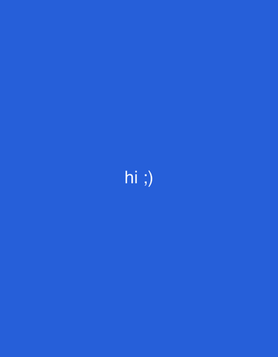 A blue background with the text "hi ;)" in white centered in the frame.