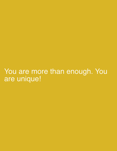 The image is a simple yellow background with the white text "You are more than enough. You are unique!". There are no people, subjects, objects, actions, interactions or environmental details visible. Therefore, it's not possible to infer any information about the location in Rumuigbo, Nigeria.