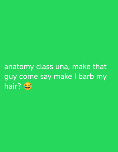 The image is a digitally created meme with white text on a bright green background. The text reads: "anatomy class una, make that guy come say make I barb my hair? ๐". There are no real-world objects, people, or locations visible in the image. The meme does not depict anything in Ukpor, Nigeria or any other specific city.