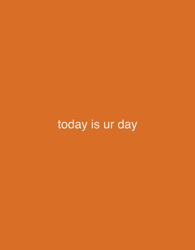 The image is a simple graphic with white text on an orange background. The text reads, "today is ur day." The image does not contain any elements that would allow for a description of a location in Nabatum, Nigeria, nor does it depict any people, subjects, objects, actions, or interactions. It is purely a text-based graphic.