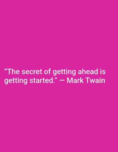 The image is a quote on a pink background. The quote reads, "The secret of getting ahead is getting started." – Mark Twain. There are no people, objects, actions, interactions, or environmental details to describe, and therefore no location in Safi, Morocco, or anywhere else can be inferred.