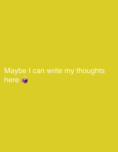 The image is a social media post with text and an emoji on a bright yellow background. The text reads "Maybe I can write my thoughts here" followed by a shrugging woman emoji. The image appears to be a digital creation rather than a photograph of a real-world scene. Therefore, it is not possible to provide details about its location in Longgang District, China, or any forensic details about people, subjects, objects, actions, or interactions within a specific environmental context.