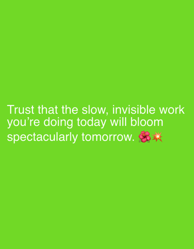 A digital image displays white text on a bright green background. The text reads: "Trust that the slow, invisible work you're doing today will bloom spectacularly tomorrow." Two emojis, a pink flower and a red sparkle, are positioned to the right of the word "tomorrow." The image is a motivational quote with decorative emojis. There is no discernible location in Sergeevo, Russia, or any environmental context provided by the image.