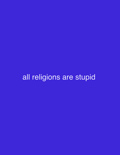 The image is a plain blue background with the words "all religions are stupid" written in white text in the center. There are no people, objects, or environmental details visible. The location in Geneva, Switzerland is not discernible from the image.