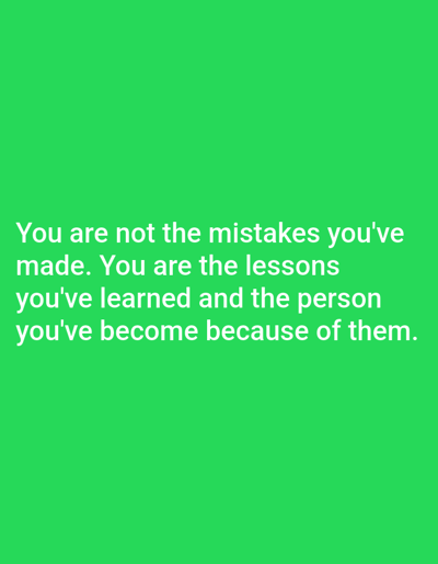 The image is a quote superimposed on a bright green background. The text, in white, reads: "You are not the mistakes you've made. You are the lessons you've learned and the person you've become because of them." There are no people, objects, or environmental features present in the image. The location in the city of Алмалыбақ, Kazakhstan, is irrelevant to the content of the image.