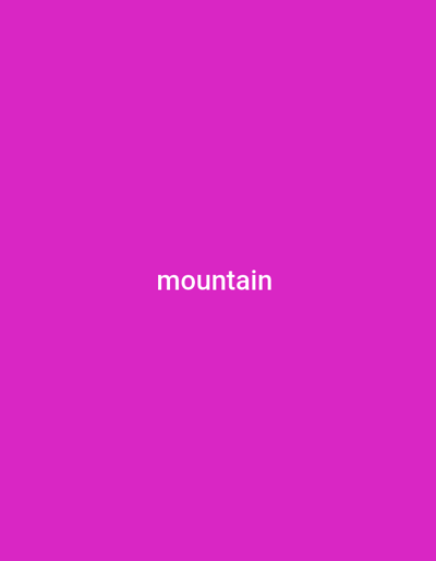 The image displays the word "mountain" written in white, sans-serif text, centered horizontally and positioned in the lower half of a solid magenta background. There are no people, objects, or discernible scenes. The text is the only element present besides the background color. No activity or event is taking place. There are no details about the time of day, weather, or location cues. The emotion conveyed is neutral, solely due to the presence of the text on a plain background.