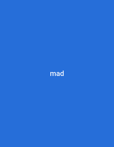 The media file is a static image. It features a plain, vibrant blue background. Centered on the background is the word "mad" written in white, sans-serif font. There are no other objects, people, or discernible setting details. The image appears to be a simple graphic or text overlay.