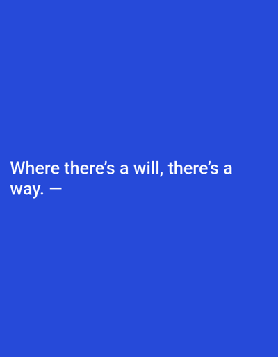 The image is a plain blue background with white text. The text reads: "Where there's a will, there's a way. —". There is no discernible location in Sluck, Belarus.