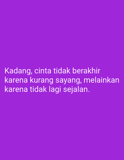 The image is a digital graphic with white text overlaid on a solid purple background. The text reads: "Kadang, cinta tidak berakhir karena kurang sayang, melainkan karena tidak lagi sejalan." This translates from Indonesian to English as: "Sometimes, love doesn't end because of a lack of affection, but because you no longer go in the same direction." There are no people, objects, or environmental elements visible in the image, nor is there any indication of a location in Sugihwaras, Indonesia.