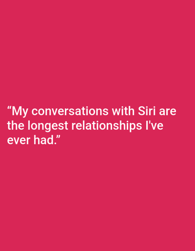The image is a close-up of a pink background with white text. The text reads: "My conversations with Siri are the longest relationships I've ever had." There is no information in the image that indicates a location in Kępno, Poland.