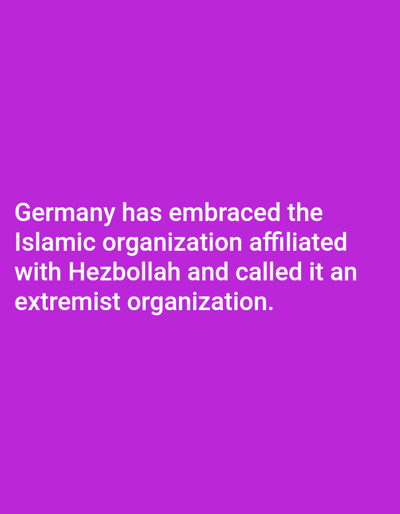 A digital image features white text rendered against a solid, vibrant purple background. The text, centered on the screen, states: "Germany has embraced the Islamic organization affiliated with Hezbollah and called it an extremist organization." There are no visible depictions of people, objects, actions, interactions, or any specific environment within the image. The provided contextual location for this image is Venecia, Costa Rica.