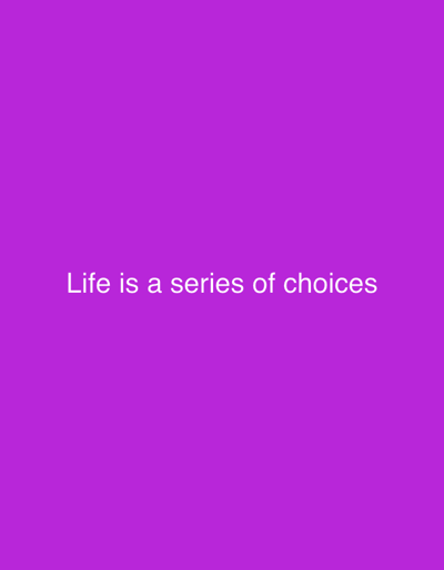 The image is a plain purple background with white text that reads "Life is a series of choices" centered horizontally and located towards the bottom of the frame. There is no discernible connection to the city of Pokhvistnevo, Russia, nor are there any people, subjects, objects, actions, interactions, or environmental details to describe.