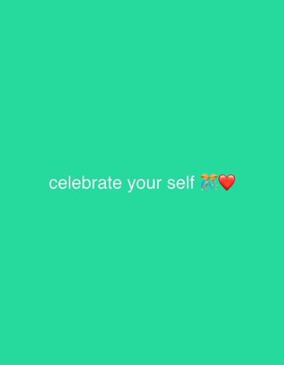 A teal background features the phrase "celebrate your self." The word "self" is followed by a party popper emoji and a red heart emoji, suggesting celebrating self-love and personal accomplishments. The composition is simple, with the text and emojis centered horizontally and positioned towards the lower half of the frame.