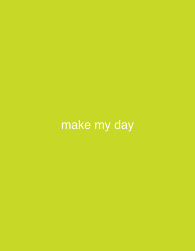 The image displays the text "make my day" in white lettering centered on a plain, lime-green background. There are no people, objects, or environmental details visible beyond the text and background color. The image is devoid of any specific location information, including Dusseldorf, Germany.