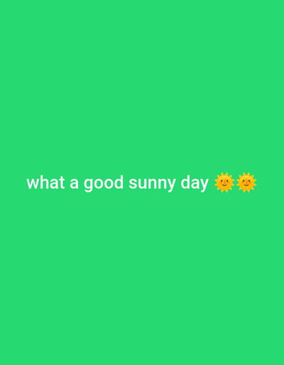 The image is a simple graphic with a bright green background. In the center of the image, white text reads "what a good sunny day". To the right of the text are two yellow sun emojis, each with a smiling face. The overall tone of the image is cheerful and optimistic, suggesting good weather and a positive mood. There are no people, specific objects, or scene details visible beyond the text and emojis. The bright green background and the word "sunny" suggest a daytime setting. The location context of Balewa, Nigeria, does not provide any visual cues within the image itself.