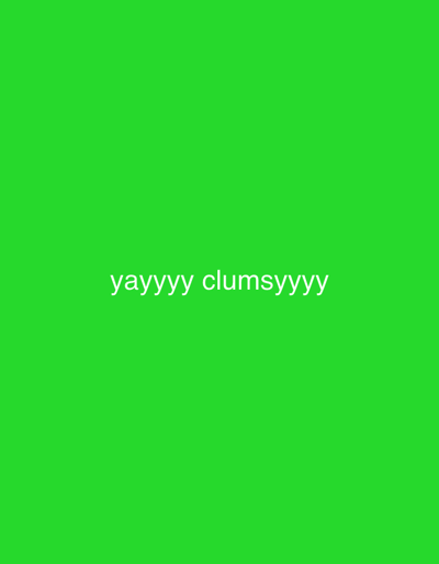 The image is a still from a video, featuring text that reads "bayyyy clumsy." The background is a solid, bright green color, devoid of any discernible setting or environment. There are no people, objects, or actions depicted in the image, other than the presence of the text itself. The location is not specified in the image.