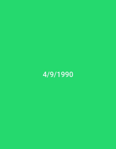 A solid, bright green background fills the frame. Centered horizontally and vertically in the image is the date "4/9/1990" in white, sans-serif font. The date's digits are evenly spaced and clearly legible against the contrasting background. There are no other discernible objects or patterns within the image.