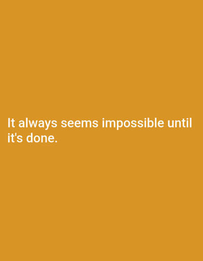 The image is a text overlay on a solid orange background. The text reads: "It always seems impossible until it's done." There are no people, objects, actions, or environmental details present. The location in Ogbomosho, Nigeria is not discernible from the image.