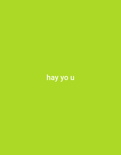 A solid green background with the text "hay yo u" in white, located centrally. The image provides no information to suggest the location is in the city of Tulsa, United States of America.